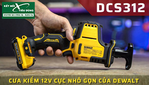 [Review] Máy Cưa Kiếm 12V Dewalt DCS312, Nhỏ Gọn, Xử Lý Ngon Lành Gỗ, Kim Loại, Đường Cắt Đẹp