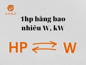 Godo - Đơn vị hp là gì? 1hp bằng bao nhiêu W, kW