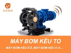 Godo - Máy bơm kêu è è – Motor kêu to- Nguyên nhân và cách khắc phục